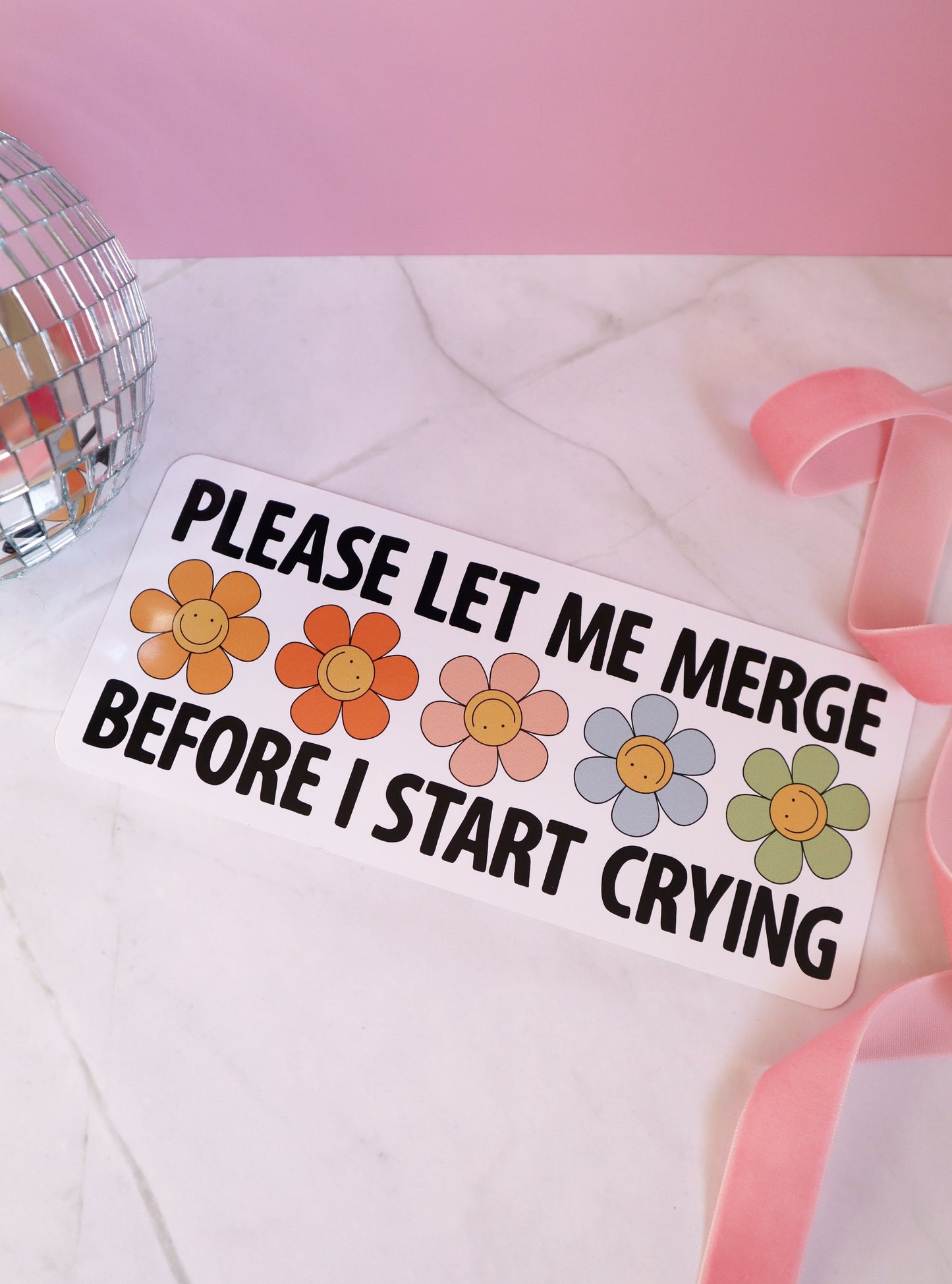 Please Let Me Merge Before I Start Crying - Bumper sticker