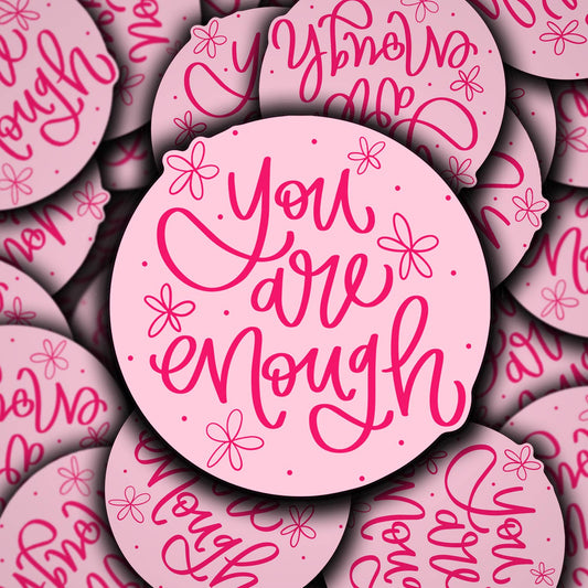 You Are Enough Vinyl Sticker