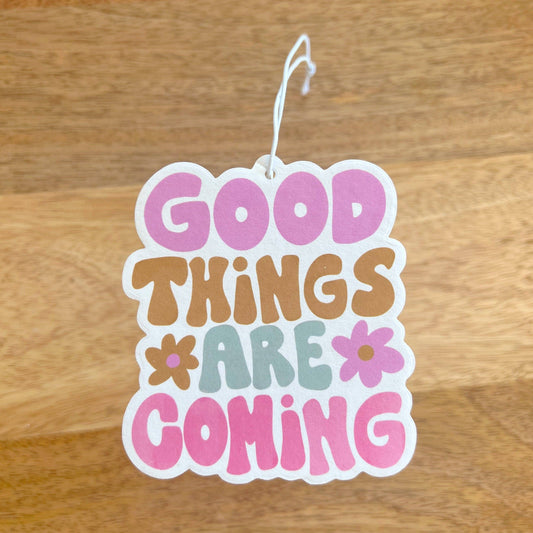 Good Things Are Coming - Car Air Freshener - Jasmine